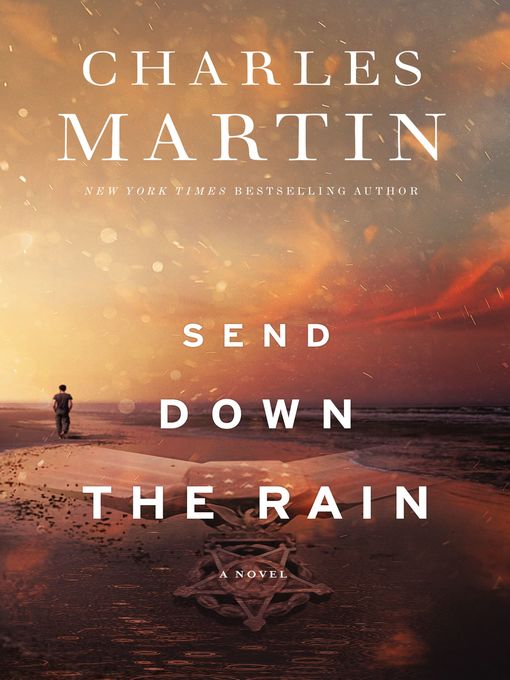 Title details for Send Down the Rain by Charles Martin - Wait list